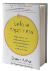Before Happiness: The 5 Hidden Keys to Achieving Success, Spreading Happiness, and Sustaining Positive Change
