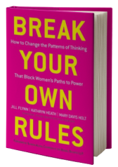 Break Your Own Rules: How to Change the Patterns of Thinking that Block Women's Paths to Power