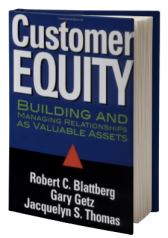 Customer Equity: Building and Managing Relationships As Valuable Assets