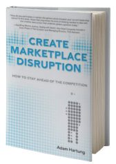 Create Marketplace Disruption: How to Stay Ahead of the Competition