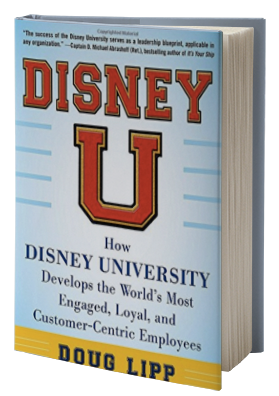 Disney U: How Disney University Develops the World’s Most Engaged, Loyal, and Customer-Centric Employees