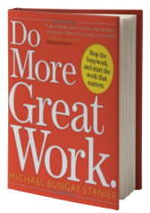 Do More Great Work: Stop the Busywork. Start the Work That Matters.