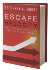 Escape Velocity: Free Your Company's Future from the Pull of the Past