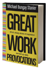 Great Work Provocations: short sharp shots of inspiration served up daily