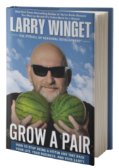 Grow a Pair: How to Stop Being a Victim and Take Back Your Life, Your Business, and Your Sanity