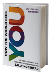 How the World Sees You: Discover Your Highest Value Through the Science of Fascination