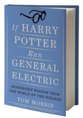 If Harry Potter Ran General Electric: Leadership Wisdom from the World of the Wizards