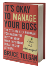 Its Okay to Manage Your Boss: The Step-by-Step Program for Making the Best of Your Most Important Relationship at Work