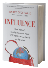 Influence: How Women's Soaring Economic Power Will Transform Our World for the Better