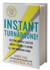 Instant Turnaround!: Getting People Excited About Coming to Work and Working Hard