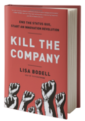Kill the Company: End the Status Quo, Start an Innovation Revolution