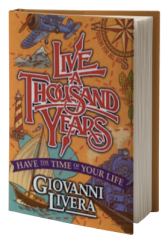 Live a Thousand Years: Have the Time of Your Life