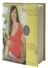 Mom-a-licious: Fresh, Fast, Family Food for the Hot Mama in You!
