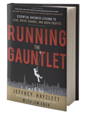 Running the Gauntlet: Essential Business Lessons to Lead, Drive Change, and Grow Profits