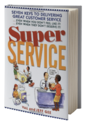 Super Service: Seven Keys to Delivering Great Customer Service...Even When You Don't Feel Like It!...Even When They Don't Deserve It!