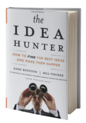 The Idea Hunter: How to Find the Best Ideas and Make them Happen