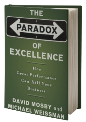 The Paradox of Excellence: How Great Performance Can Kill Your Business
