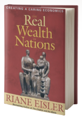 The Real Wealth of Nations: Creating a Caring Economics