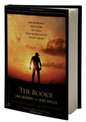 The Rookie: The Incredible True Story of a Man Who Never Gave Up on His Dream