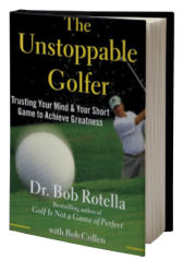 The Unstoppable Golfer: Trusting Your Mind & Your Short Game to Achieve Greatness