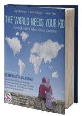 The World Needs Your Kid: Raising Children Who Care and Contribute