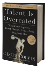 Talent is Overrated: What Really Separates World-Class Performers from Everybody Else