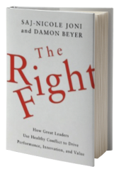 The Right Fight: How Great Leaders Use Healthy Conflict to Drive Performance, Innovation, and Value