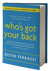 Who's Got Your Back: The Breakthrough Program to Build Deep, Trusting Relationships That Create Success--and Won't Let You Fail