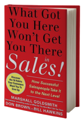 What Got You Here Won't Get You There in Sales: How Successful Salespeople Take it to the Next Level