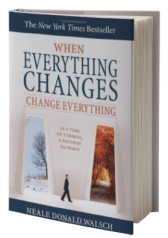When Everything Changes, Change Everything: In a Time of Turmoil, a Pathway to Peace