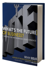 What's the Future of Business: Changing the Way Businesses Create Experiences 