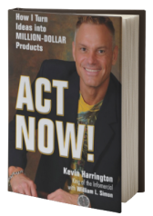 Act Now!: How I Turn Ideas into Million-Dollar Products