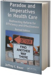 Paradox and Imperatives in Health Care: Redirecting Reform for Efficiency and Effectiveness