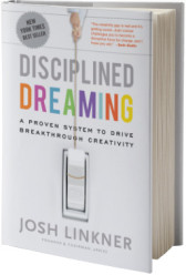 Disciplined Dreaming: A Proven System to Drive Breakthrough Creativity