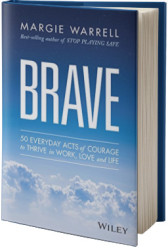 Brave: 50 Everyday Acts of Courage to Thrive in Work, Love and Life