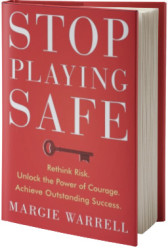 Stop Playing Safe: Rethink Risk. Unlock the Power of Courage. Achieve Outstanding Success