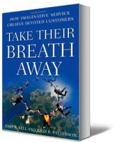 Take Their Breath Away: How Imaginative Service Creates Devoted Customers