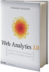 Web Analytics 2.0: The Art of Online Accountability and Science of Customer Centricity