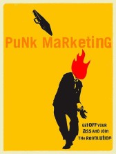 Punk Marketing: Get off Your Ass and Join The Revolution