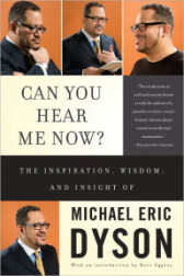 Can You Hear Me Now?: The Inspiration, Wisdom, and Insight of Michael Eric Dyson