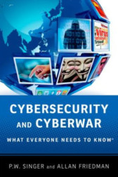 Cybersecurity and Cyberwar What Everyone Needs to Know