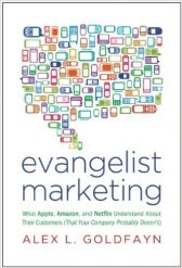 Evangelist Marketing: What Apple, Amazon, and Netflix Understand About Their Customers (That Your Company Probably Doesn't)
