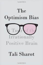 The Optimism Bias: A Tour of the Irrationally Positive Brain