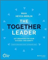 The Together Leader: Get Organized for Your Success - and Sanity!