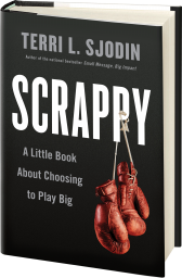 Scrappy: A Little Book About Choosing to Play Big