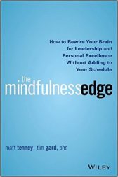 The Mindfulness Edge: How to Rewire Your Brain for Leadership and Personal Excellence Without Adding to Your Schedule