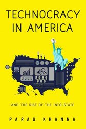Technocracy in America: And the Rise of the Info-State