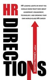 HR Directions: HR Leading Lights On What You Should Know Right Now About Leadership, Engagement, Technology, and Growing Your Own World-Class HR Career