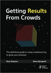 Getting Results From Crowds: The definitive guide to using crowdsourcing to grow your business