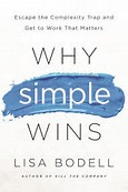 Why Simple Wins: Escape the Complexity Trap and Get to Work That Matters